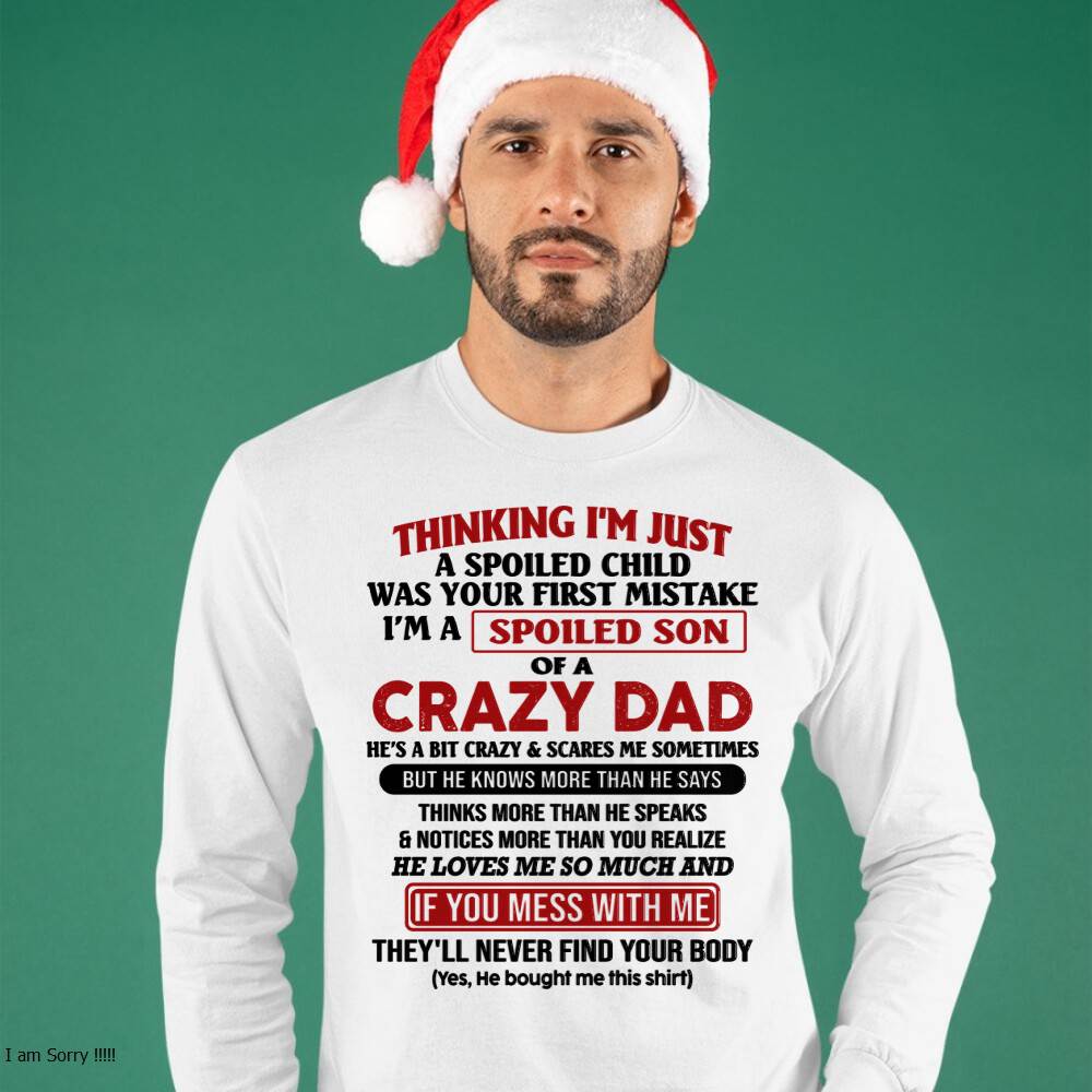 I Am Spoiled Son Of A Crazy Dad - Gift for Son From Dad - NINA00 (SKU-TDS-SPOILED-00)