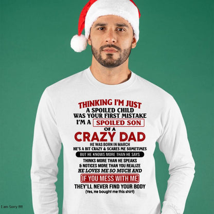 March - I Am Spoiled Son Of A Crazy Dad - Gift for Son From Dad - NINA03 (SKU-TDS-SPOILED-03)