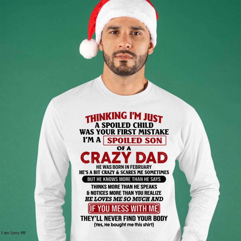 February - I Am Spoiled Son Of A Crazy Dad - Gift for Son From Dad - NINA02 (SKU-TDS-SPOILED-02)