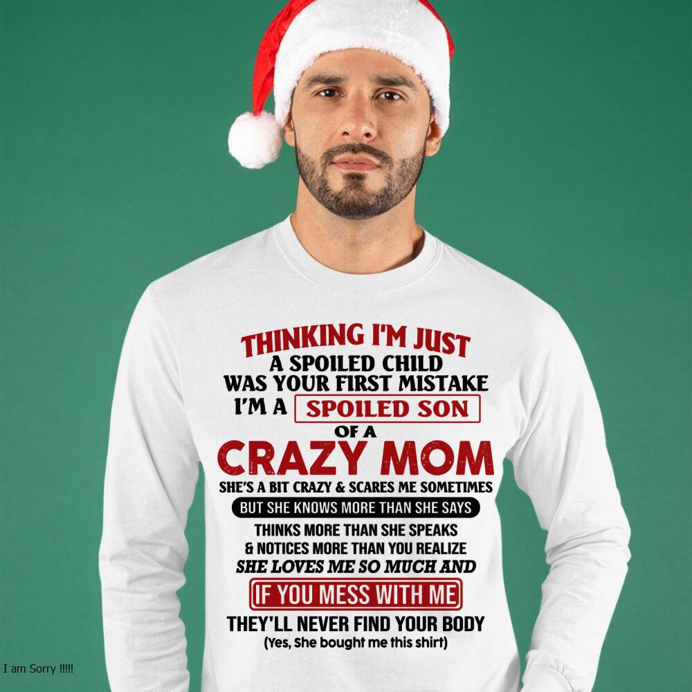 I Am Spoiled Son Of A Crazy Mom - Gift for Son From Mom - NINA00 (SKUT-MS0608-00)