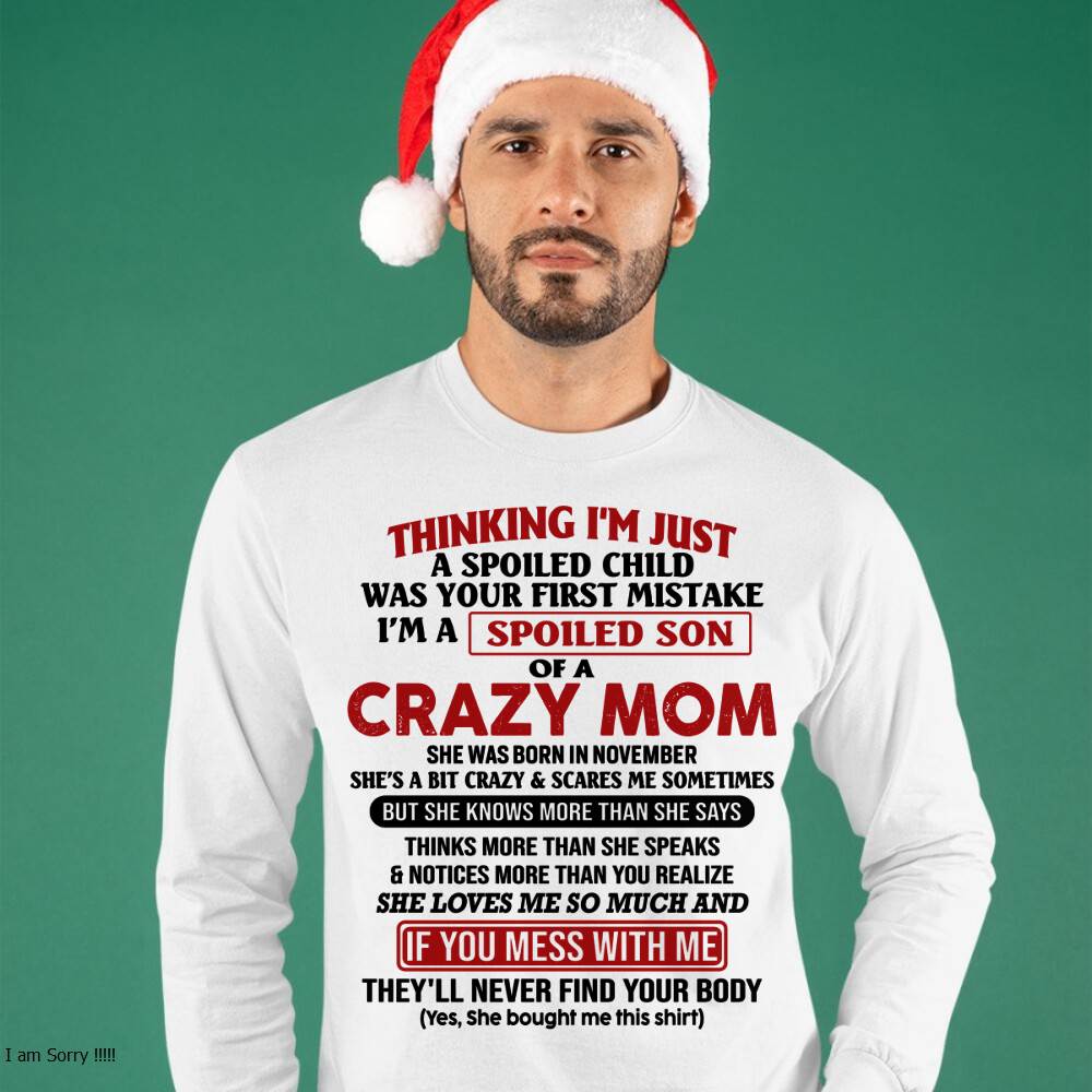 November - I Am Spoiled Son Of A Crazy Mom - Gift for Son From Mom - NINA11 (SKUT-MS0608-11)