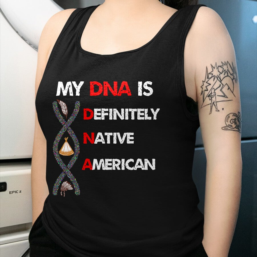 Native American T-Shirts, Vintage Native American Unisex T-Shirt/Hoodie/Sweatshirt HLT00 - My DNA is definitely native american T-Shirt