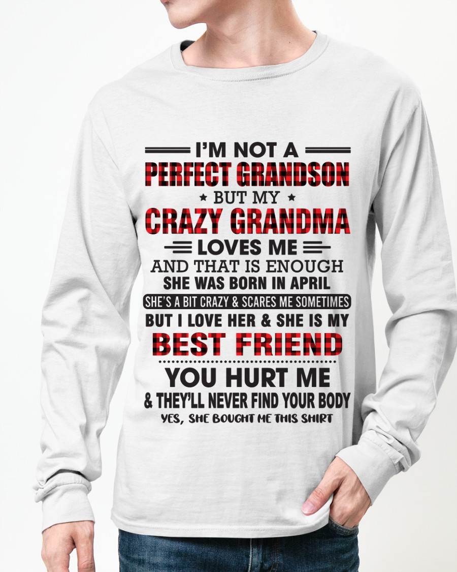 APRIL - I’M NOT A PERFECT GRANDSON BUT MY CRAZY GRANDMA LOVES ME AND THAT IS ENOUGH - FROM GRANDMA - NINA04 (SKU10-167-04)