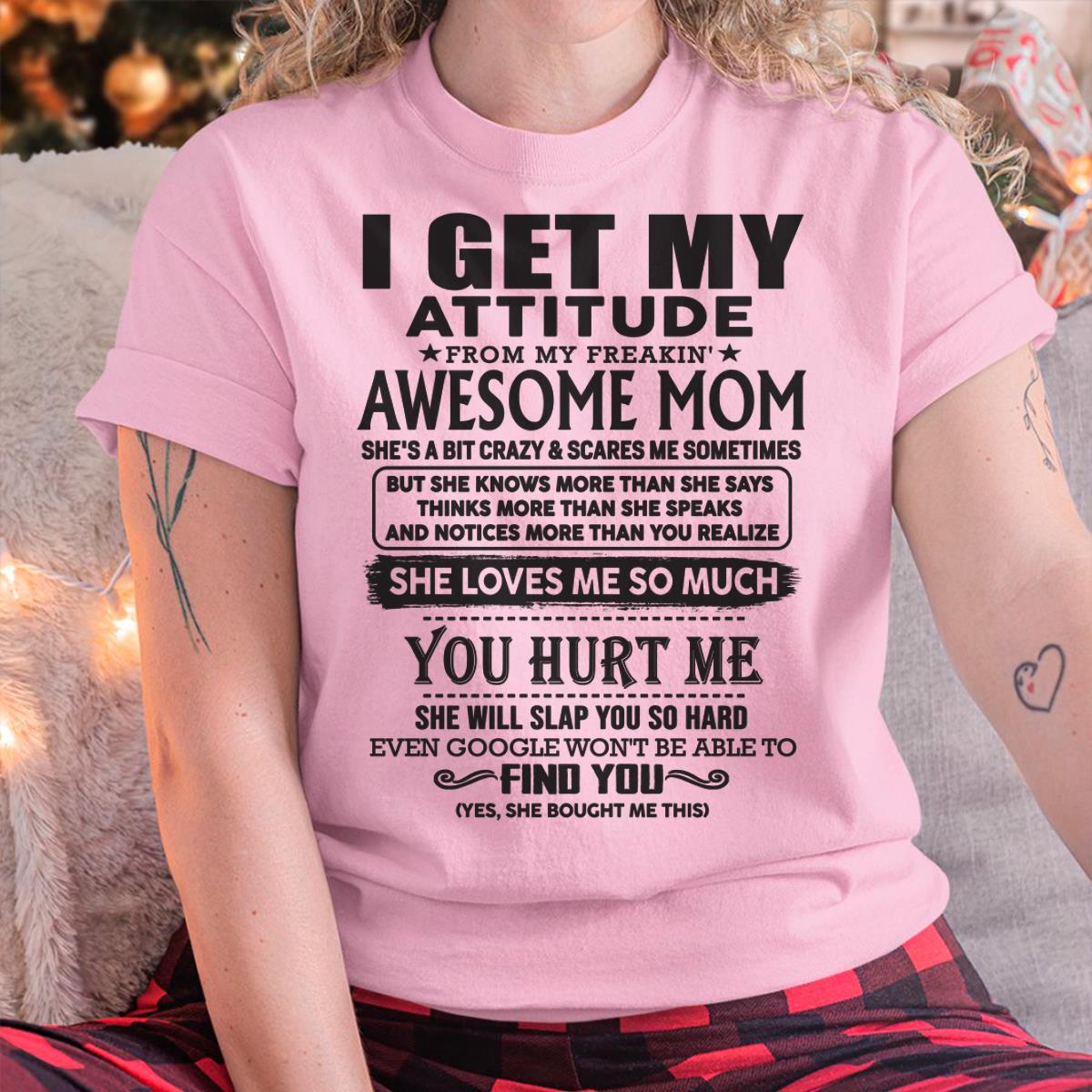 Thanks Mom - I GET MY ATTITUDE FROM MY FREAKIN' AWESOME MOM - Gift for Son and Daughter From Mom - NINA00 (SKU-TMD-00)