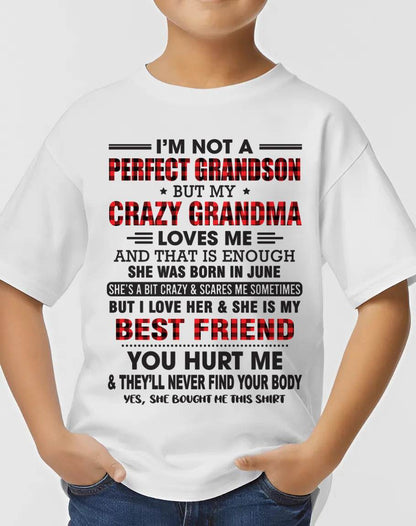 JUNE - I’M NOT A PERFECT GRANDSON BUT MY CRAZY GRANDMA LOVES ME AND THAT IS ENOUGH - FROM GRANDMA - NINA06 (SKU10-167-06)