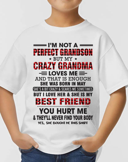 MAY - I’M NOT A PERFECT GRANDSON BUT MY CRAZY GRANDMA LOVES ME AND THAT IS ENOUGH - FROM GRANDMA - NINA05 (SKU10-167-05)