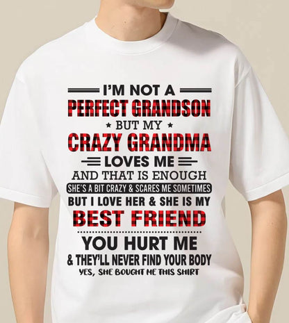 I’M NOT A PERFECT GRANDSON BUT MY CRAZY GRANDMA LOVES ME AND THAT IS ENOUGH - FROM GRANDMA - NINA00 (SKU10-167-00)