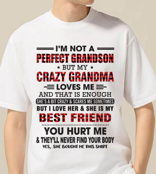 I’M NOT A PERFECT GRANDSON BUT MY CRAZY GRANDMA LOVES ME AND THAT IS ENOUGH - FROM GRANDMA - NINA00 (SKU10-167-00)