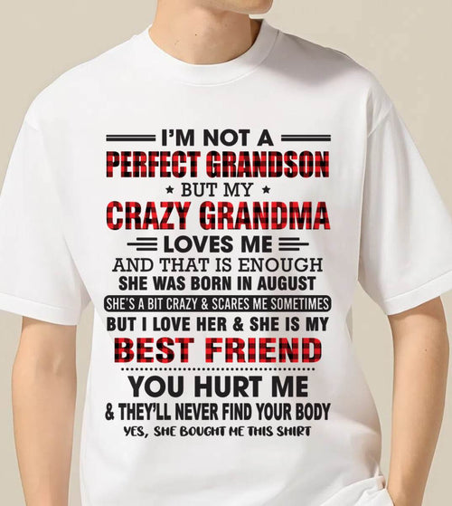 AUGUST - I’M NOT A PERFECT GRANDSON BUT MY CRAZY GRANDMA LOVES ME AND THAT IS ENOUGH - FROM GRANDMA - NINA08 (SKU10-167-08)