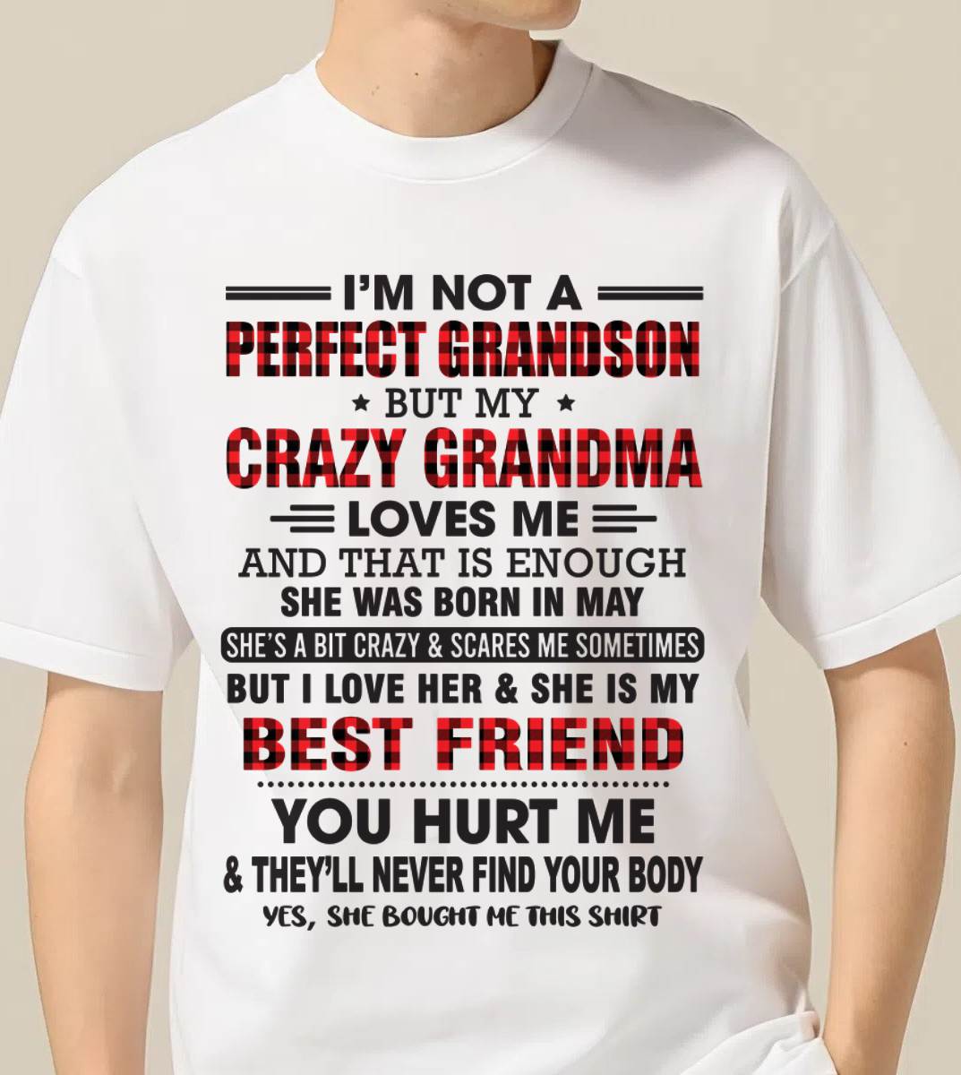 MAY - I’M NOT A PERFECT GRANDSON BUT MY CRAZY GRANDMA LOVES ME AND THAT IS ENOUGH - FROM GRANDMA - NINA05 (SKU10-167-05)