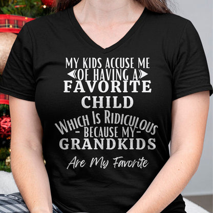 MY KIDS ACCUSE ME OF HAVING A FAVORITE CHILD WHICH IS RIDICULOUS BECAUSE MY GRANDKIDS ARE MY FAVORITE - From grandma NINA00