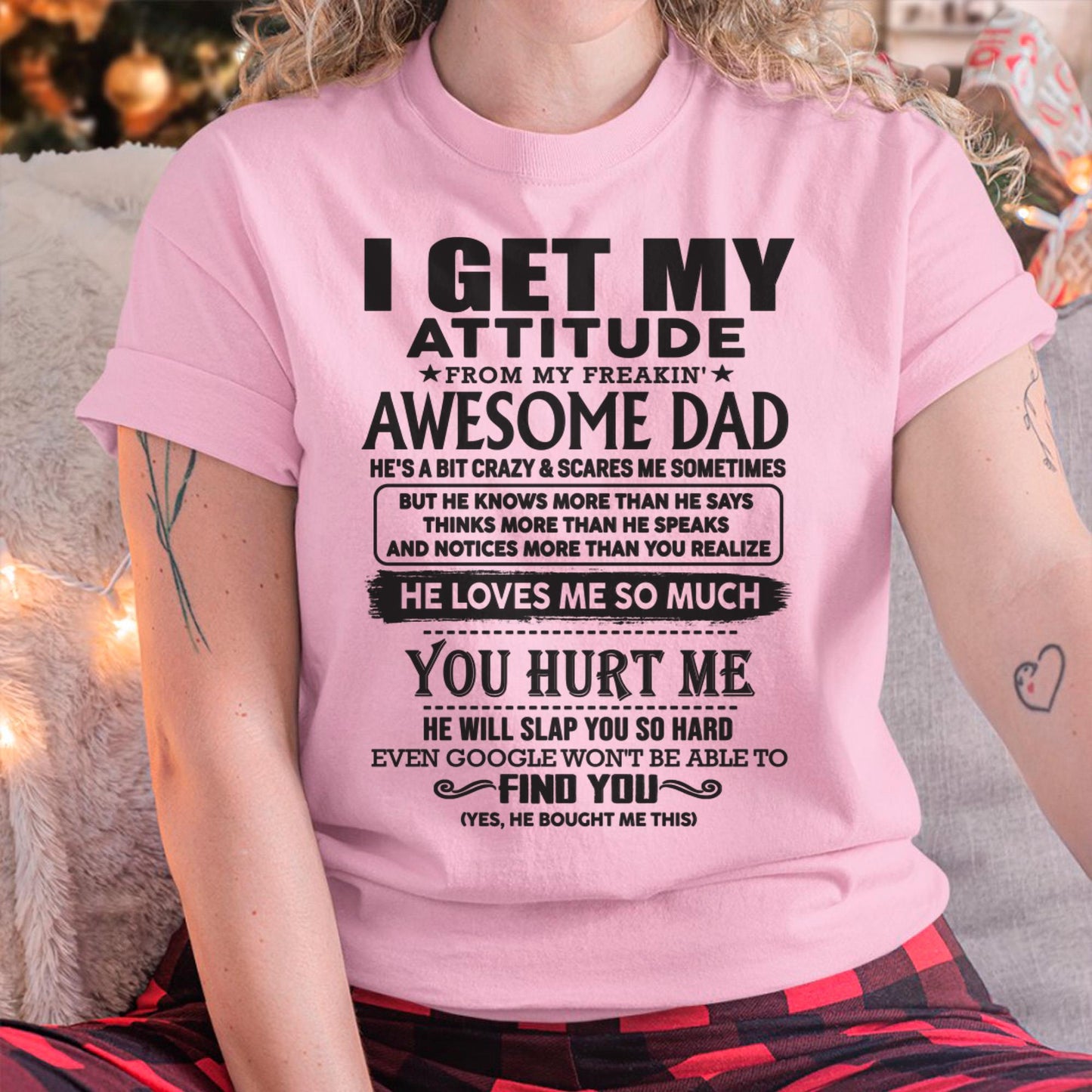 I GET MY ATTITUDE FROM MY FREAKIN' AWESOME DAD - Gift for Son and Daughter From Dad - NINA00 (SKU-TDD-00)