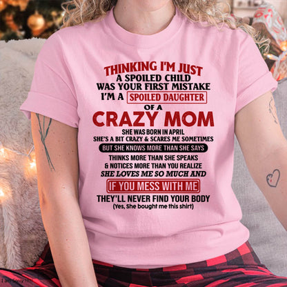 April Mom - I Am Spoiled Daughter Of A Crazy Mom - Gift for Daughter From Mom - NINA04 (SKU-TMD-SPOILED-04)
