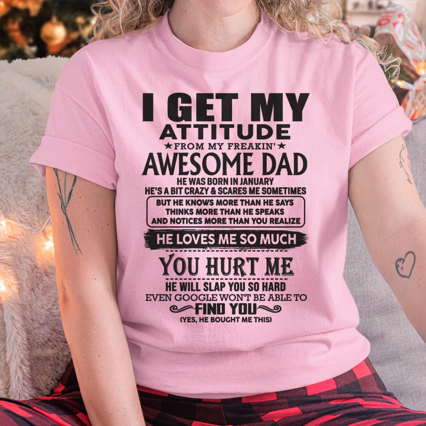 January - I GET MY ATTITUDE FROM MY FREAKIN' AWESOME DAD - Gift for Son and Daughter From Dad - NINA01 (SKU-TDD-01)