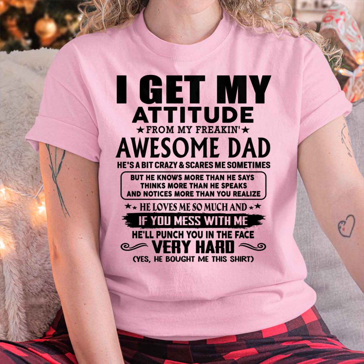 Thanks Dad - I GET MY ATTITUDE FROM MY FREAKIN' AWESOME DAD - Gift for Son and Daughter From Dad - NINA00 (SKU-TDD-CU-00)