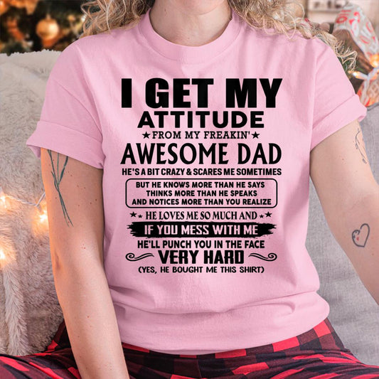 Thanks Dad - I GET MY ATTITUDE FROM MY FREAKIN' AWESOME DAD - Gift for Son and Daughter From Dad - NINA00 (SKU-TDD-CU-00)