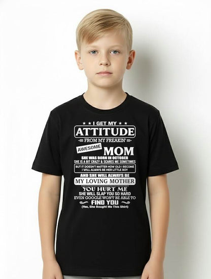 OCTOBER - I Get My Attitude From My Freakin' Awesome Mom Shirt - Perfect Gift for Your Son From Mom - NINA10 (SKU2607-09-10)