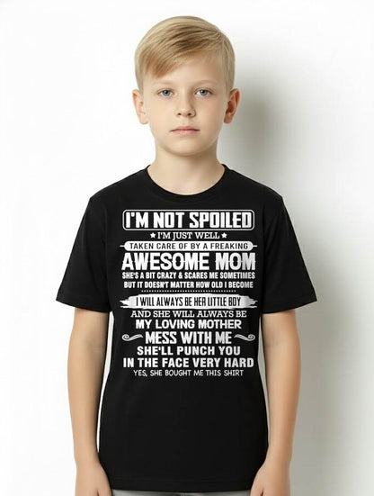 I'M NOT SPOILED I'M JUST WELL TAKEN CARE OF BY A FREAKING AWESOME MOM - FROM MOM - NINA00 (SKU26T-01216-00)