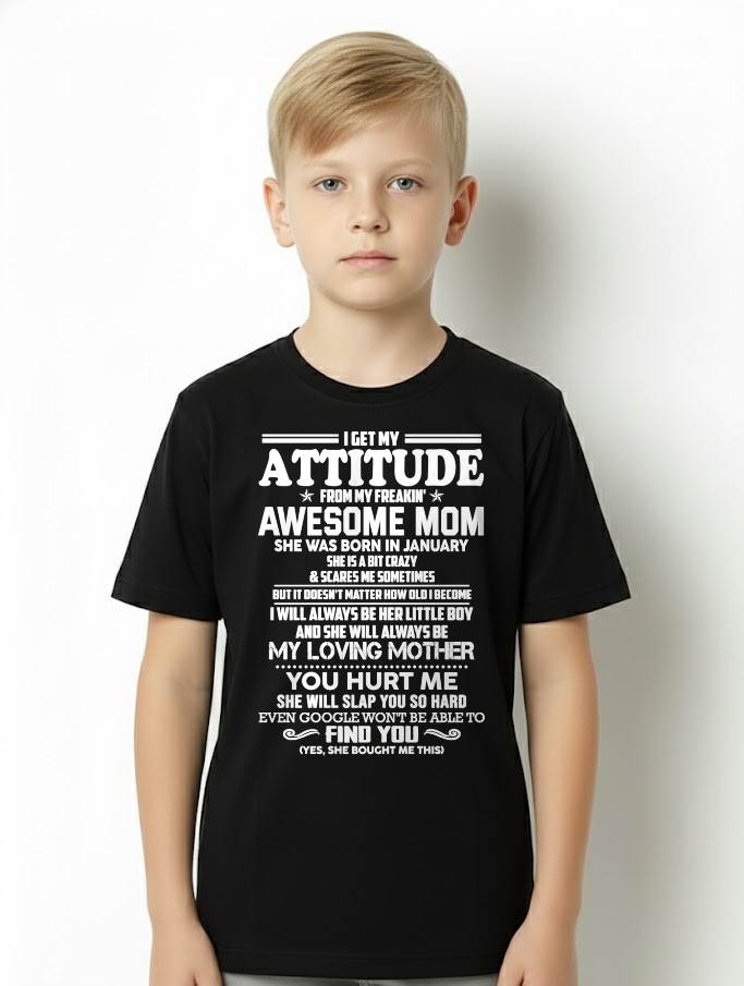 JANUARY - I GET MY ATTITUDE FROM MY FREAKIN' AWESOME MOM - FROM MOM - NINA01 (SKU2603-343-01)