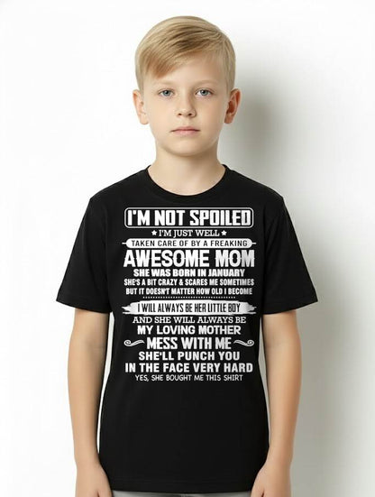 JANUARY - I'M NOT SPOILED I'M JUST WELL TAKEN CARE OF BY A FREAKING AWESOME MOM - FROM MOM - NINA01 (SKU26T-01216-01)