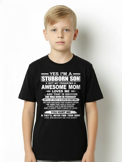 FEBRUARY - I'M A STUBBORN SON BUT MY FREAKING AWESOME MOM LOVES ME AND THAT IS ENOUGH - FROM MOM - NINA02 (SKU2603-68-02)