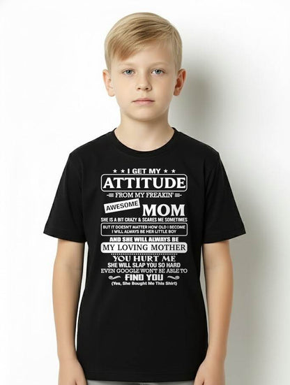 I Get My Attitude From My Freakin' Awesome Mom Shirt - Perfect Gift for Your Son From Mom - NINA00 (SKU2607-09-00)