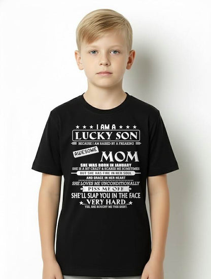 JANUARY - I AM A LUCKY SON BECAUSE I AM RAISED BY A FREAKING AWESOME MOM - FROM MOM - NINA 01 (SKU2603-62-01)