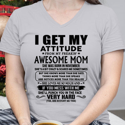 November Mom - I GET MY ATTITUDE FROM MY FREAKIN' AWESOME MOM - Gift for Son and Daughter From Mom - NINA11 (SKU-TMD-CU-11)