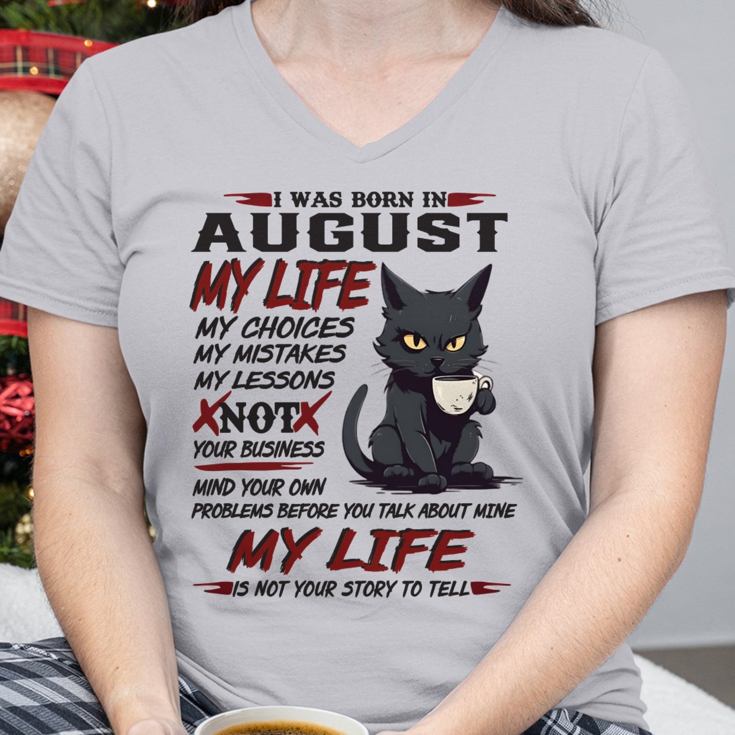 Born in August – My Life My Choices Quote Cat Design - FMA NINA08 (SKU09-92-08)