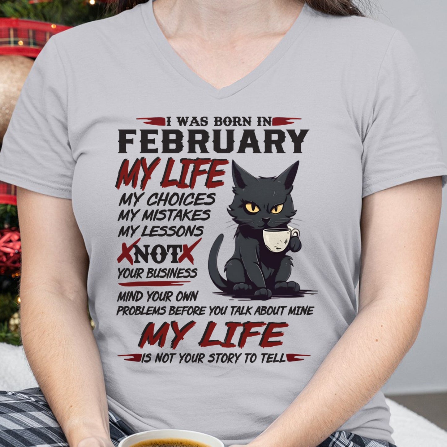 Born in February – My Life My Choices Quote Cat Design - FMA NINA02 (SKU09-92-02)