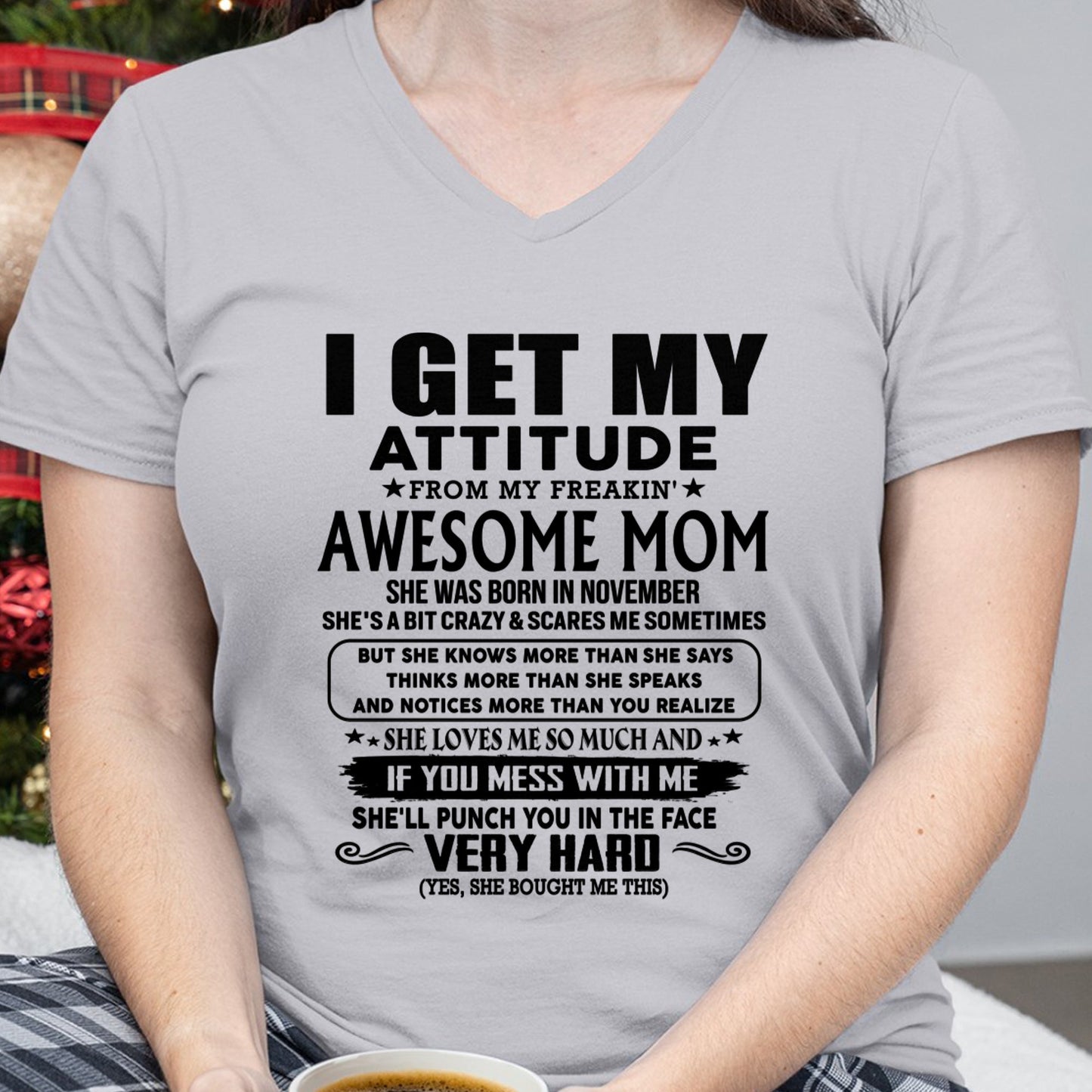 Thanks Mom - I GET MY ATTITUDE FROM MY FREAKIN' AWESOME MOM - Gift for Son and Daughter From Mom - NINA11 (SKU-TMD-CU-11)